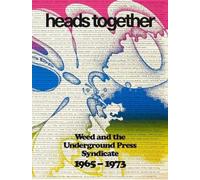 Heads Together. Weed and the Underground Press Syndicate 1965-1973