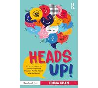 Heads Up!: A Parent’s Guide to Supporting Young People's Mental Health and Wellbeing
