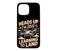 Heads Up I'm Still Learning to Land Drone Pilot FPV Case for iPhone 13 Pro Max