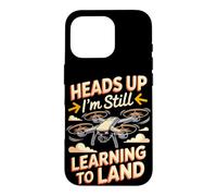 Heads Up I'm Still Learning to Land Drone Pilot FPV Case for iPhone 16 Pro