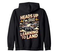 Heads Up I'm Still Learning to Land Drone Pilot FPV Zip Hoodie