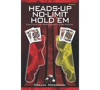 Heads-Up No-Limit Hold 'em: Expert Advice for Winning Heads-Up Poker Matches (No-Limit Hold 'em Books)