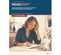 HEADSHIFT: Understanding Migraine and Severe Headaches During Perimenopause and Menopause