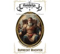 Headship: The Biblical Responsibility of a Husband and Patriarch (Truth About Biblical Marriage)