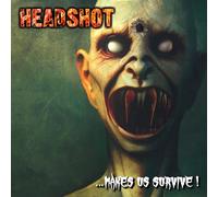 Headshot - ...Makes Us Survive!