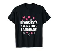 Headshots Are My Love Language Gaming Gear T-Shirt