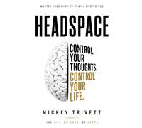 HEADSPACE: Master Your Mind or It Will Master You