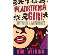 Headstrong Girl: How To Live A Writer's Life: 6 (Writer Chaps)