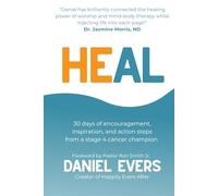 HEAL: 30 days of encouragement, inspiration, and actions steps from a stage 4 cancer champion