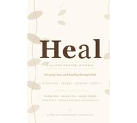 Heal: A 90-Day Prayer Journal for Grief, Loss, and Healing Through Faith