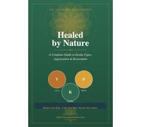 Heal by Nature: A Complete Guide to Vata, Pitta & Kapha Doshas, Ayurvedic Nutrition, Daily Routines, Healing Foods & Natural Wellness