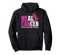 Heal Cancer For With God Nothing Is Impossible Breast Cancer Pullover Hoodie