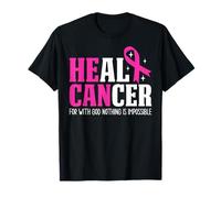 Heal Cancer for with God Nothing is Impossible Breast Cancer T-Shirt