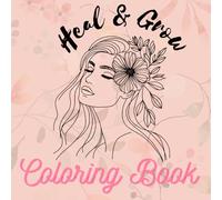 Heal & grow coloring book: healing vibes coloring book for Stress Relief and Relaxation | Adult Coloring Book for self care and calming mind