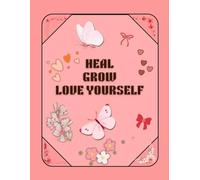 HEAL GROW LOVE YOURSELF