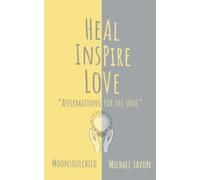 Heal Inspire Love: Affirmations for The Soul