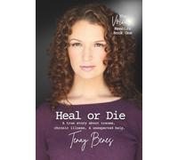 Heal or Die: A true story about trauma, chronic illness, and unexpected help. (The Voice Memoirs)
