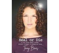 Heal or Die (Sanitized): A true story about trauma, chronic illness, & unexpected help (The Voice Memoirs (Sanitized))