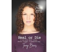Heal or Die (Sanitized): A true story about trauma, chronic illness, & unexpected help (The Voice Memoirs (Sanitized))
