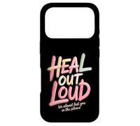 Heal Out Loud We Almost Lost You In The Silence - Case for iPhone 17 Pro