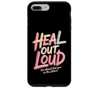 Heal Out Loud We Almost Lost You In The Silence - Case for iPhone 7 Plus/8 Plus