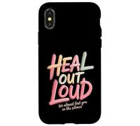 Heal Out Loud We Almost Lost You In The Silence - Case for iPhone X/XS