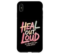 Heal Out Loud We Almost Lost You In The Silence - Case for iPhone XS Max