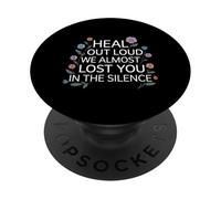 Heal Out Loud We Almost Lost You In The Silence - PopSockets Adhesive PopGrip