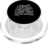 Heal Out Loud We Almost Lost You In The Silence - PopSockets PopGrip for MagSafe
