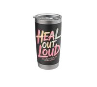 Heal Out Loud We Almost Lost You in The Silence - Stainless Steel Insulated Tumbler