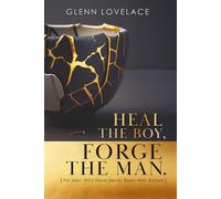 Heal the Boy, Forge the Man: A Hero’s Journey to True Masculinity