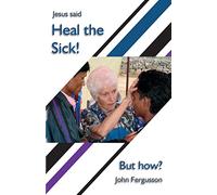 Heal the Sick!: Jesus said: