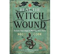 Heal the Witch Wound, Celeste Larsen, Paperback