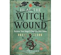 Heal the Witch Wound: Reclaim Your Magic and Step into Your Power, LAsen.+