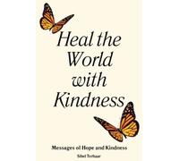 Heal the World with Kindness: Messages of Hope and Kindness
