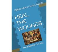 HEAL THE WOUNDS: The Nigerian civil war