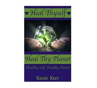 Heal Thyself, Heal Thy Planet: Healthy Self, Healthy Planet.