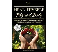 Heal Thyself - Physical Body: Natural Methods for Physical Healing, Pain Relief, and Lasting Wellness (Black and White Edition)