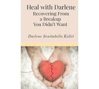 Heal With Darlene: Recovering From a Breakup You Didn’t Want