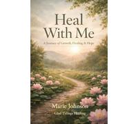 Heal With Me: A Journey of Growth, Healing & Hope