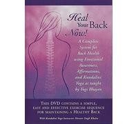 Heal Your Back Now, a Complete System for Back Health using Emotional Awareness, Affirmations, and Kundalini Yoga as taught by Yogi Bhajan