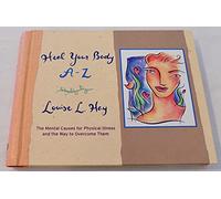 Heal Your Body A-Z: The Mental Causes for Physical Illness and the Way to Overcome Them (Hay House Lifestyles)