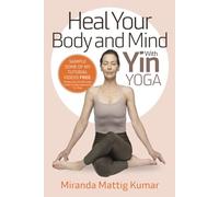 Heal Your Body and Mind: With Yin Yoga