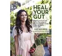 Heal Your Gut: A healing protocol and step-by-step program with more than 90 recipes to cleanse, restore, and nourish (Supercharge)