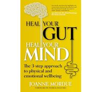 Heal Your Gut, Heal Your Mind: The 3-step approach to physical and emotional wellbeing