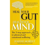 Heal Your Gut, Heal Your Mind: The 3-step approach to physical and emotional wellbeing