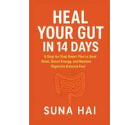Heal Your Gut in 14 Days: A Step-by-Step Reset Plan to Beat Bloating, Boost Energy, and Restore Digestive Balance Fast (The Gut Reset Series)