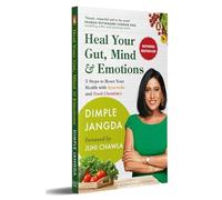 Heal Your Gut, Mind & Emotions: 5 Steps to Reset Your Health with Ayurveda and Food Chemistry