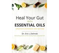Heal Your Gut with Essential Oils 2nd Edition: Updated & Expanded 2nd Edition