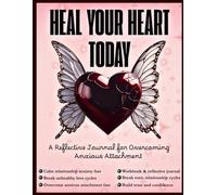 Heal your heart | Anxious Attachment Workbook for Recovery & Healing: A Step-by-Step Guide to Stop Overthinking and Feel Secure in Love and ... Reflective Journal|Must have (Healing Books)